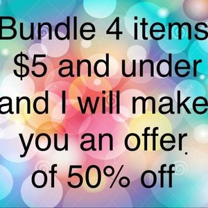 Sale Bundle 4 items $5 &under & will offer 50% off